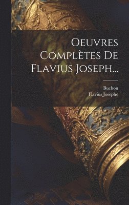 Flavius Josèphe, Buchon - Oeuvres Complètes De Flavius Joseph..., Inbunden