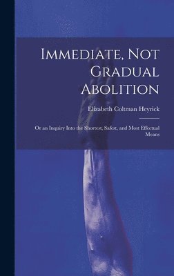 bokomslag Immediate, Not Gradual Abolition