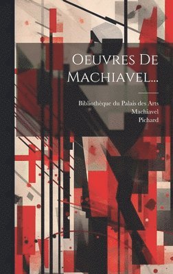 Pichard - Oeuvres De Machiavel..., Inbunden