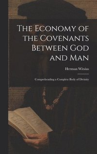 bokomslag The Economy of the Covenants Between God and Man