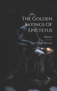 bokomslag The Golden Sayings Of Epictetus