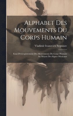 Vladimir Ivanovich Stepanov - Alphabet Des Mouvements Du Corps Humain, Inbunden. Tillgänglighet: Lägg i varukorg