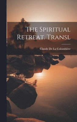 The Spiritual Retreat. Transl 1