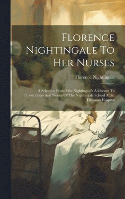 bokomslag Florence Nightingale To Her Nurses