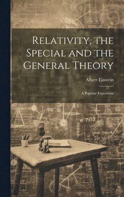 bokomslag Relativity, the Special and the General Theory; a Popular Exposition