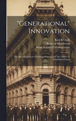Rebecca Henderson, Kim B Clark - "Generational" Innovation, Inbunden