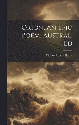 bokomslag Orion, An Epic Poem. Austral. Ed