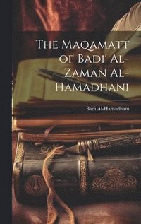 bokomslag The Maqamatt of Badi' Al-Zaman Al-Hamadhani