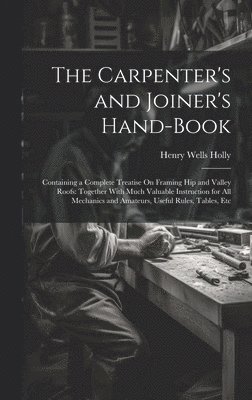 The Carpenter's and Joiner's Hand-Book 1