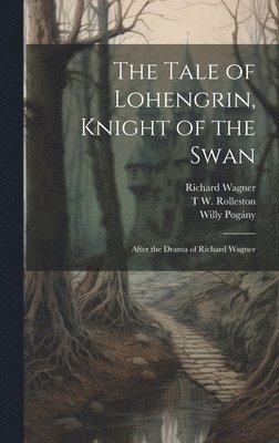 Willy Pogány, Richard Wagner, T W 1857-1920 Rolleston, Willy Pogany, T W Rolleston - Tale of Lohengrin, Knight of the Swan, Inbunden