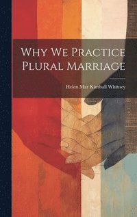bokomslag Why We Practice Plural Marriage