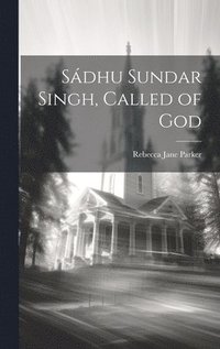 bokomslag Sdhu Sundar Singh, Called of God