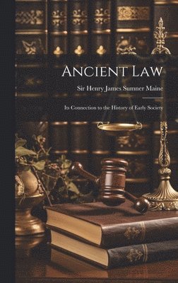Henry James Sumner Maine, Sir Henry James Sumner Maine - Ancient Law, Inbunden