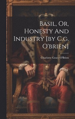 bokomslag Basil, Or, Honesty And Industry [by C.g. O'brien]