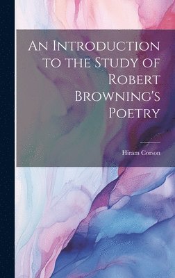 An Introduction to the Study of Robert Browning's Poetry 1