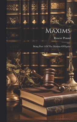 Roscoe Pound - Maxims, Inbunden