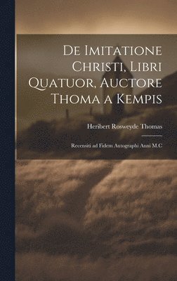 Thomas Heribert Rosweyde, Heribert Rosweyde, Thomas - De Imitatione Christi, Libri Quatuor, Auctore Thoma a Kempis, Inbunden