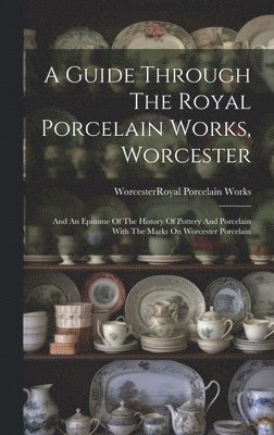 bokomslag Guide Through The Royal Porcelain Works, Worcester