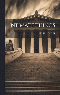 Karel Capek - Intimate Things, Inbunden