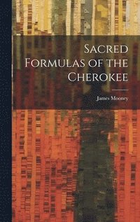 bokomslag Sacred Formulas of the Cherokee