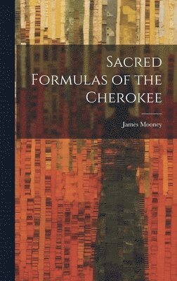 Sacred Formulas of the Cherokee 1