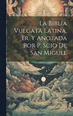 bokomslag Biblia Vulgata Latina, Tr. Y Anotada Por P. Scio De San Miguel