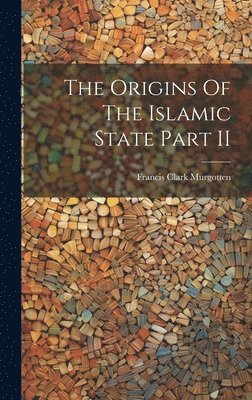 bokomslag The Origins Of The Islamic State Part II