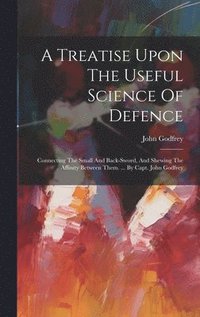 bokomslag A Treatise Upon The Useful Science Of Defence