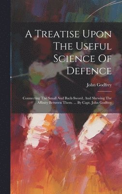 bokomslag Treatise Upon The Useful Science Of Defence