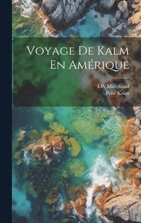 bokomslag Voyage De Kalm En Amrique