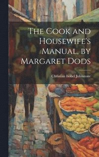 bokomslag The Cook and Housewife's Manual, by Margaret Dods