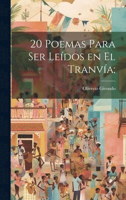 20 poemas para ser leídos en el tranvía;