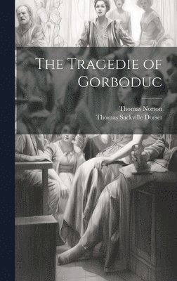 Thomas Norton, Thomas Sackville Dorset - Tragedie of Gorboduc, Inbunden