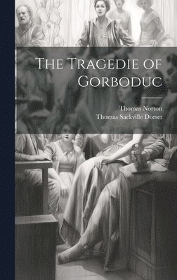 The Tragedie of Gorboduc 1