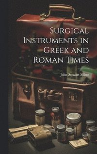 bokomslag Surgical Instruments in Greek and Roman Times