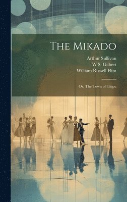 bokomslag Mikado; or, The Town of Titipu