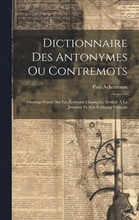 bokomslag Dictionnaire Des Antonymes Ou Contremots
