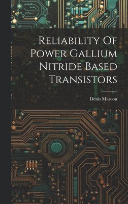 Reliability Of Power Gallium Nitride Based Transistors 1