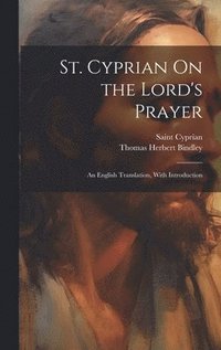 bokomslag St. Cyprian On the Lord's Prayer