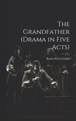 The Grandfather (drama in Five Acts) 1