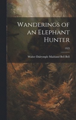 bokomslag Wanderings of an Elephant Hunter; 1923