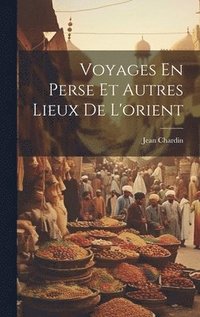bokomslag Voyages En Perse Et Autres Lieux De L'orient