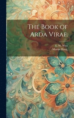 The Book of Arda Viraf. 1