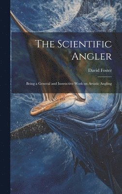 David Foster - Scientific Angler, Inbunden