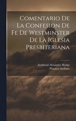 Arellano Plutarco, Arellano, Plutarco - Comentario de la Confesion de fe de Westminster de la Iglesia Presbiteriana, Inbunden