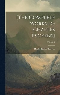 bokomslag [The Complete Works of Charles Dickens]; Volume 1