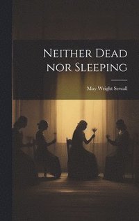 bokomslag Neither Dead nor Sleeping