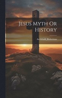 bokomslag Jesus Myth Or History
