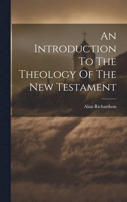 bokomslag An Introduction To The Theology Of The New Testament