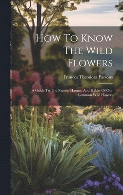 How To Know The Wild Flowers 1